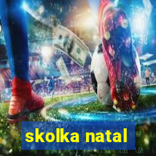 skolka natal